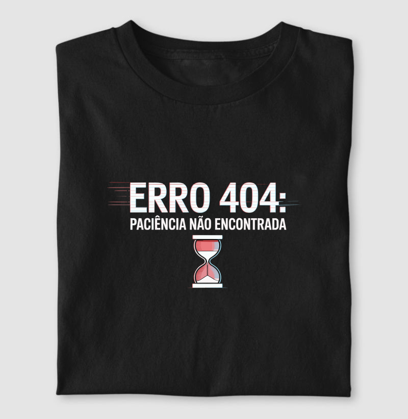 Camiseta Erro 404: Paciência não encontrada (DEV) (DIV)