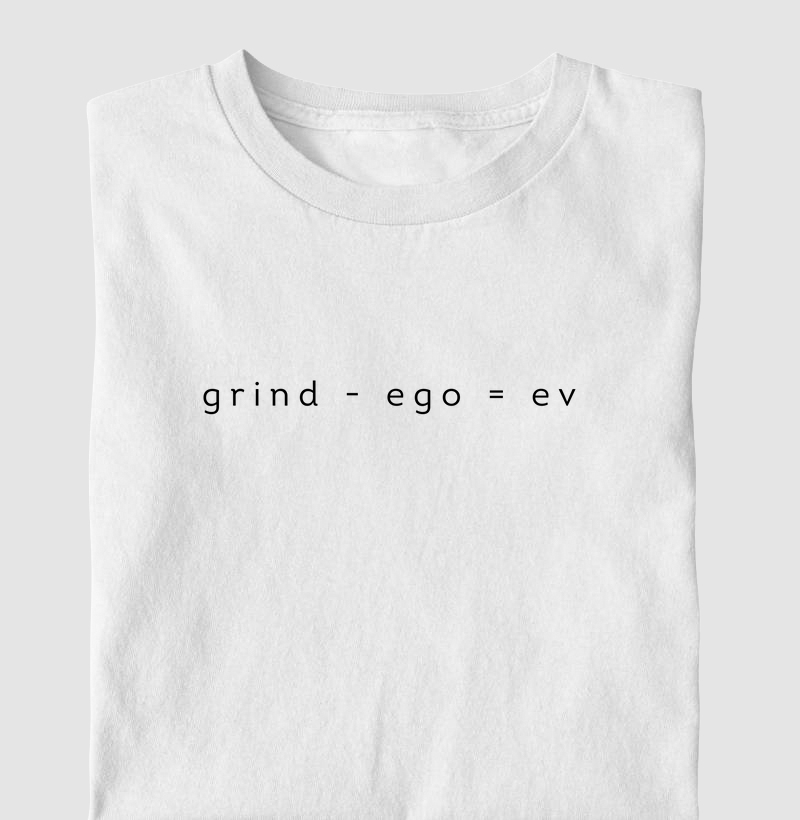 Grind - Ego = EV