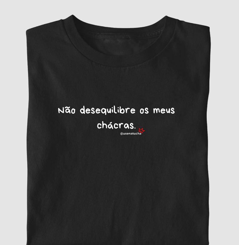 NÃO DESEQUILIBRE OS MEUS CHÁCRAS