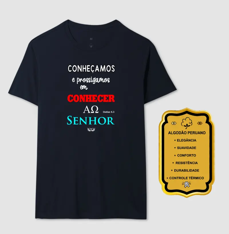 Camiseta Personalizada Conheçamos e Prossigamos em Conhecer ao Senhor. Os. 6.3