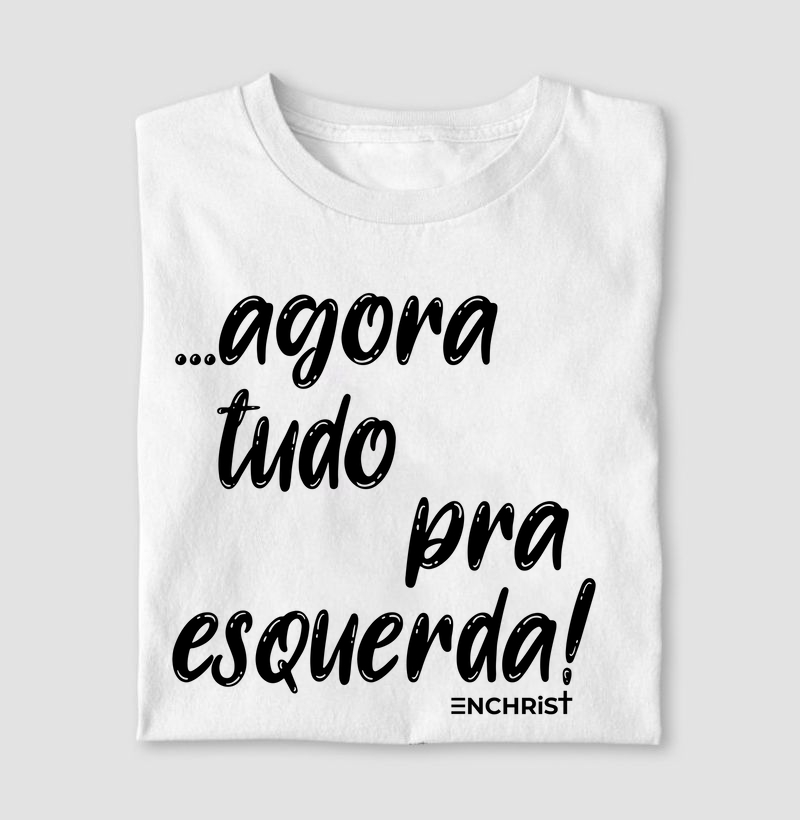 Camiseta dança clara - Agora tudo pra esquerda