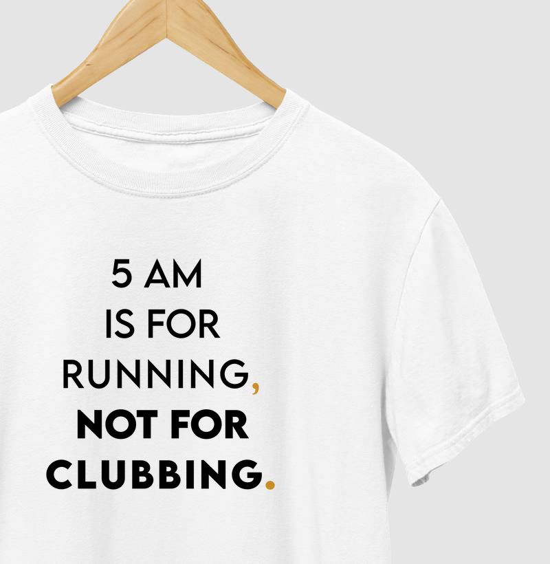 5 am is for running 