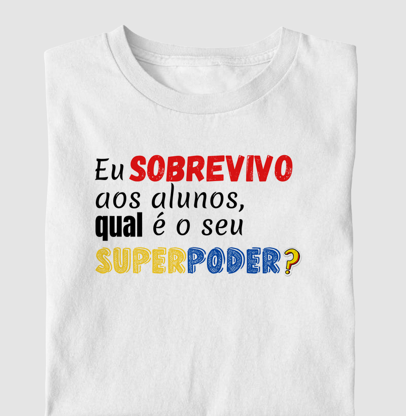 Eu sobrevivo aos alunos. Qual seu superpoder?