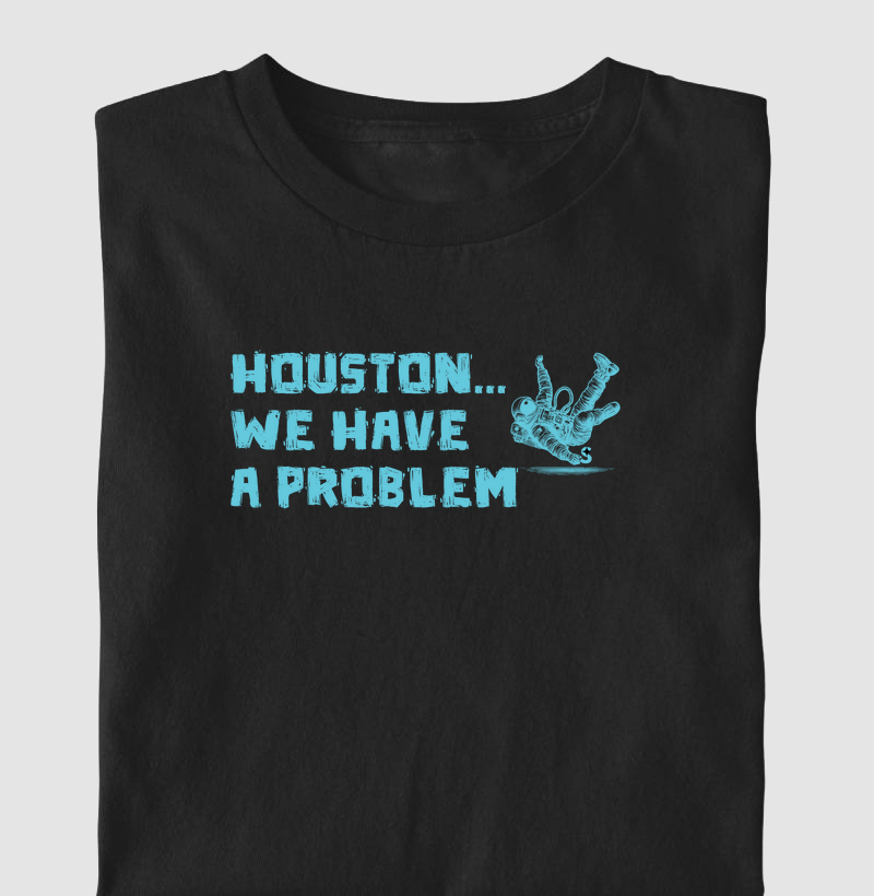Houston We have a Problem