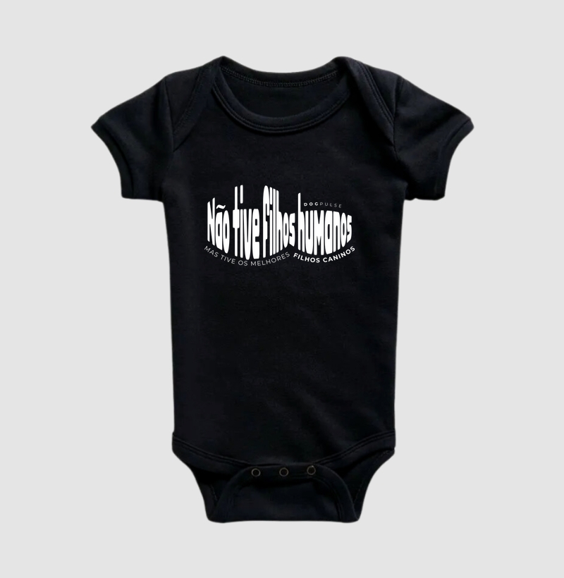 Body Infantil Não Tive Filhos Humanos, Mas Tive os Melhores Filhos Caninos Dog Pulse