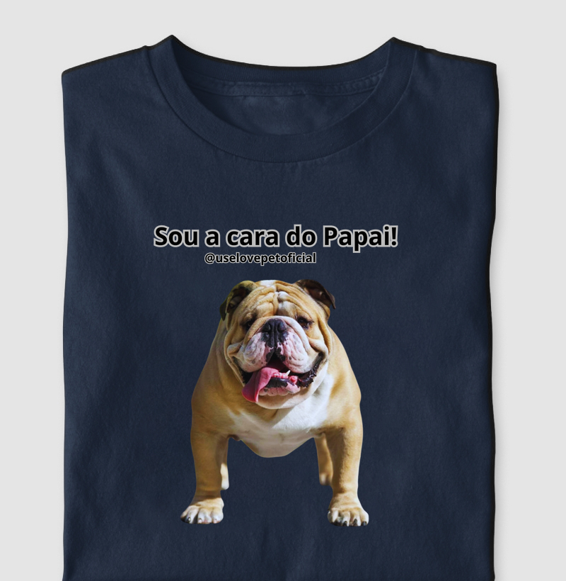 Sou a Cara do Papai Bulldog Inglês