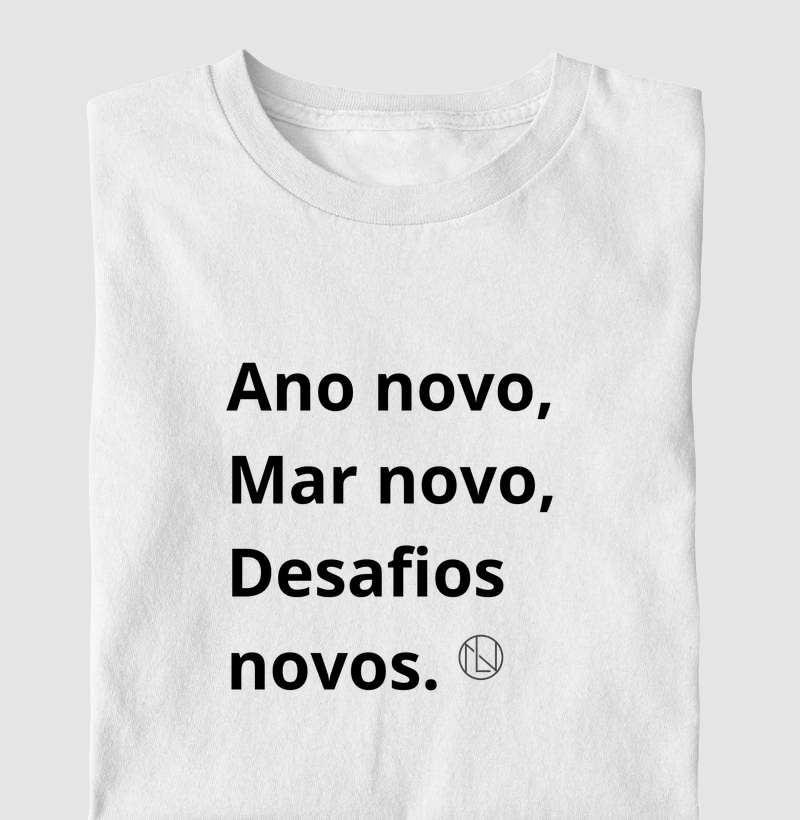 Camiseta Ano novo,Mar novo, Desafios novos.