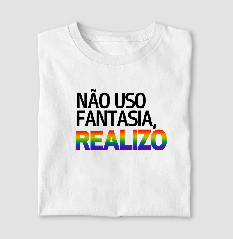 Não uso fantasia, realizo