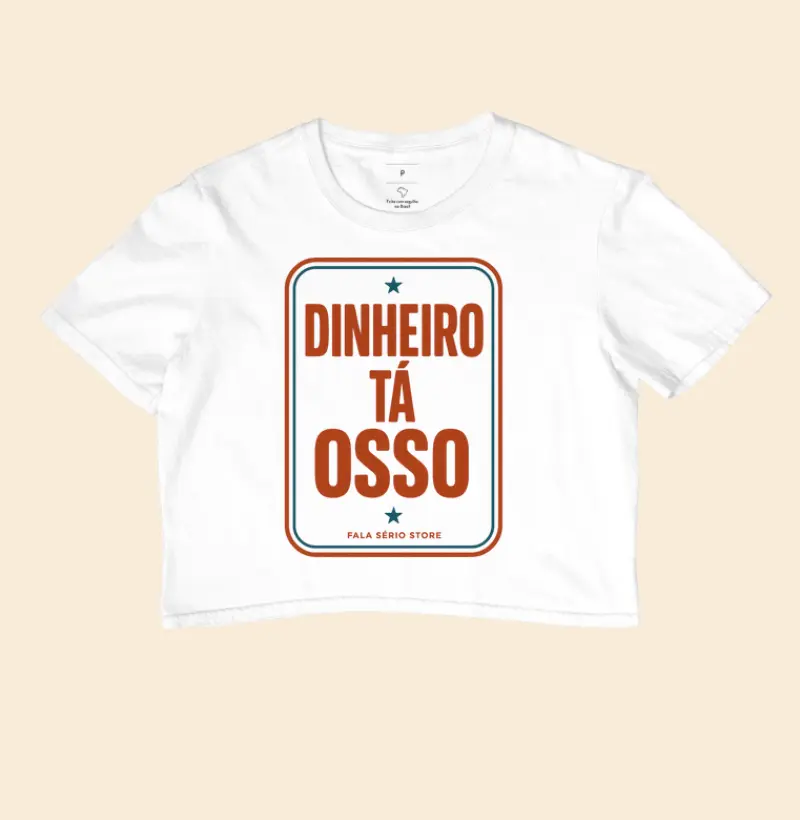 Cropped Dinheiro tá osso 