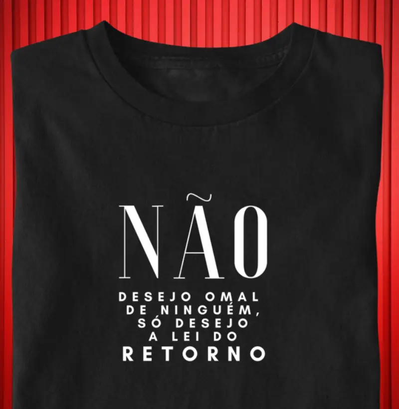 Não desejo o mal de ninguém,só desejo a lei do retorno
