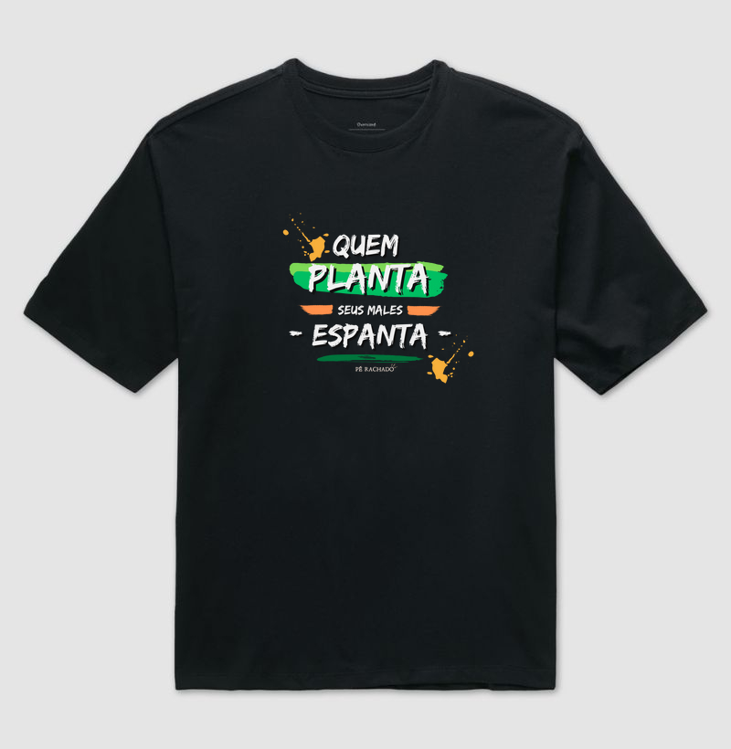 Quem planta seus males espanta