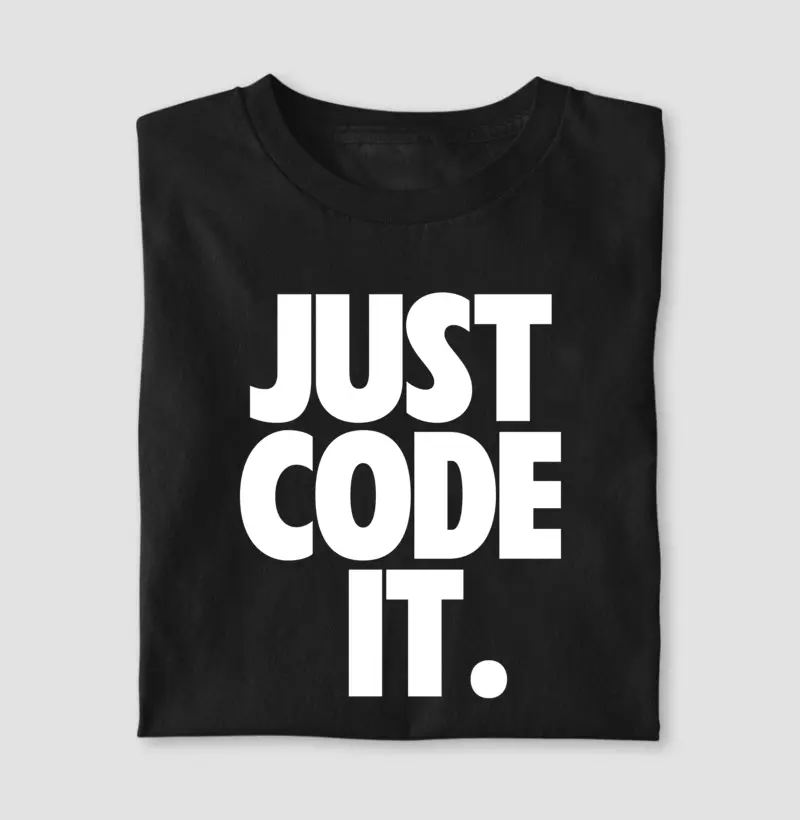 JUST CODE IT