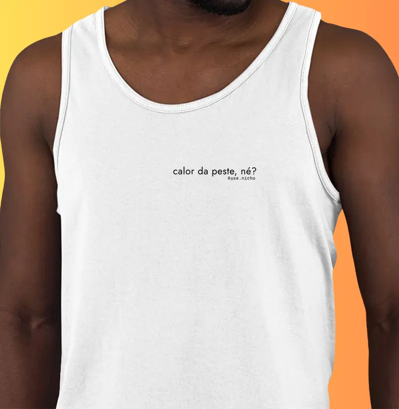 calor da peste, né?