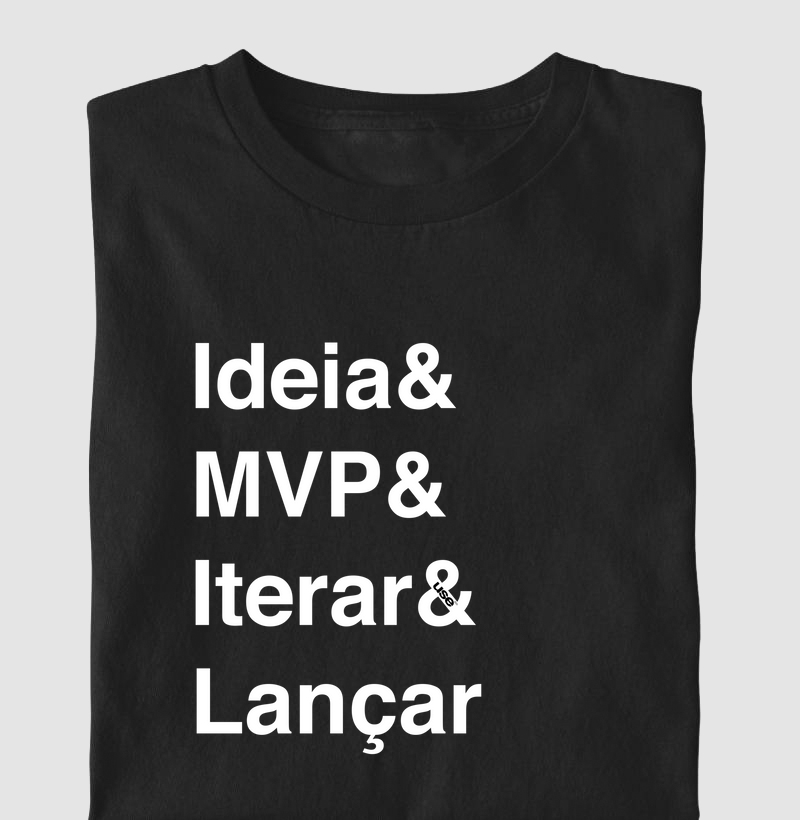 “Ideia & MVP & Iterar & Lançar” T.I