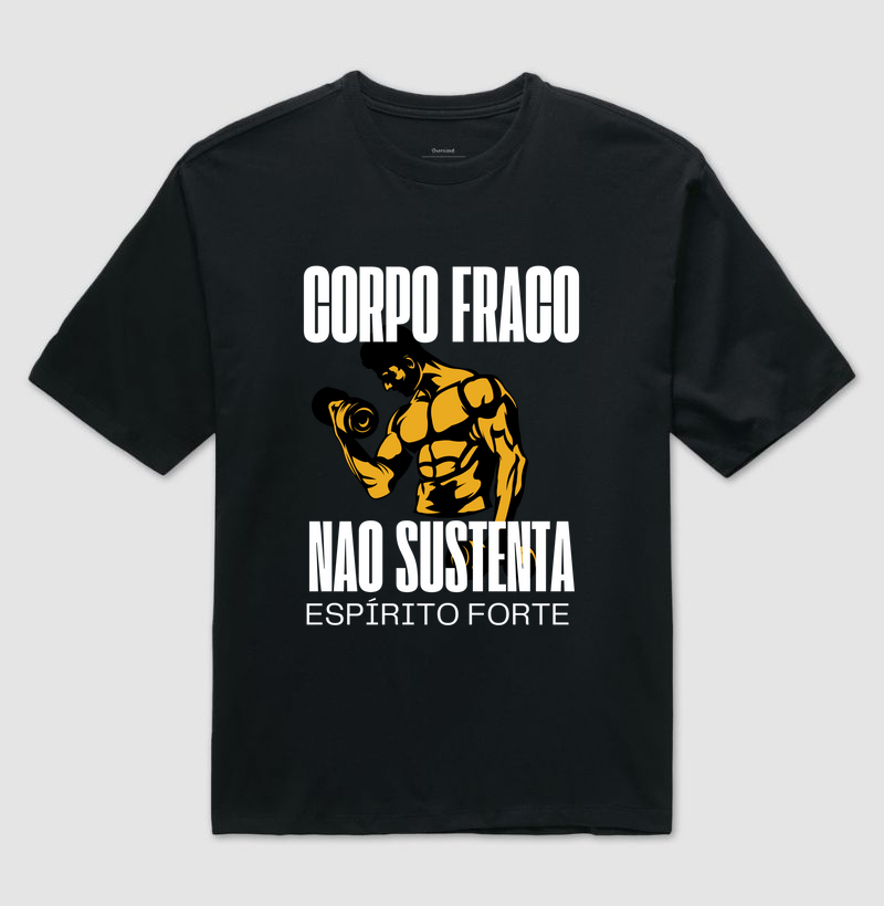 Corpo Fraco não sustenta espírito forte