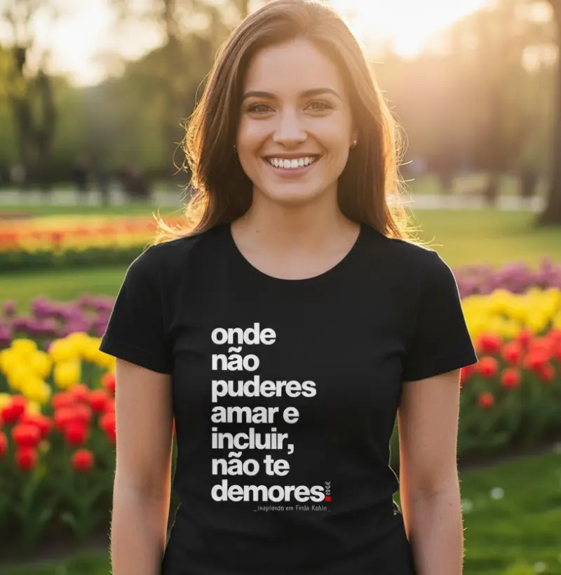 Onde não puderes amar e incluir, não te demores. 