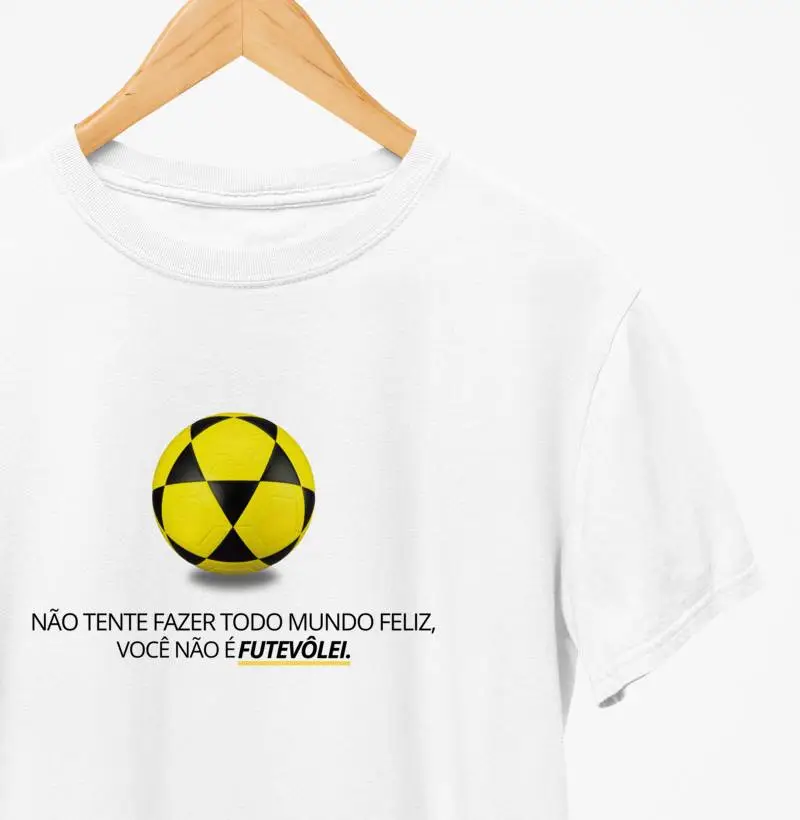 Não Tente Fazer Todo Mundo Feliz, Você Não É Futevôlei.