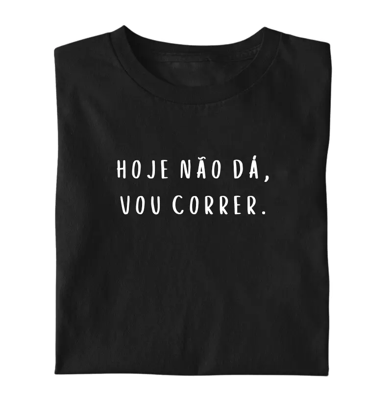HOJE NÃO DÁ VOU CORRER