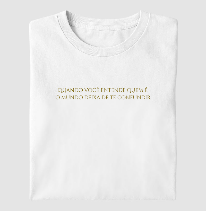 Quando você entende quem é, o mundo deixa de te confundir