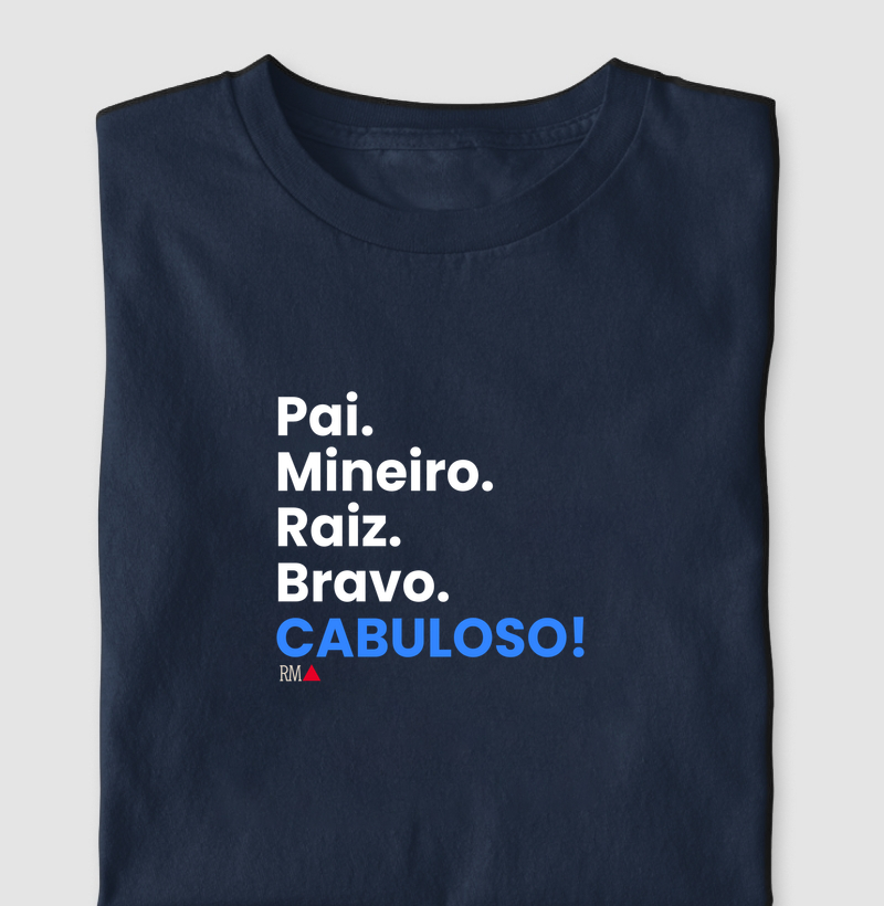 Pai. Mineiro. Raiz. Bravo. CABULOSO!