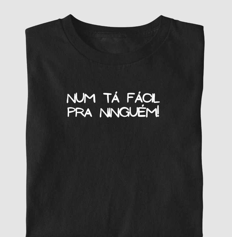 Num tá fácil pra ninguém!