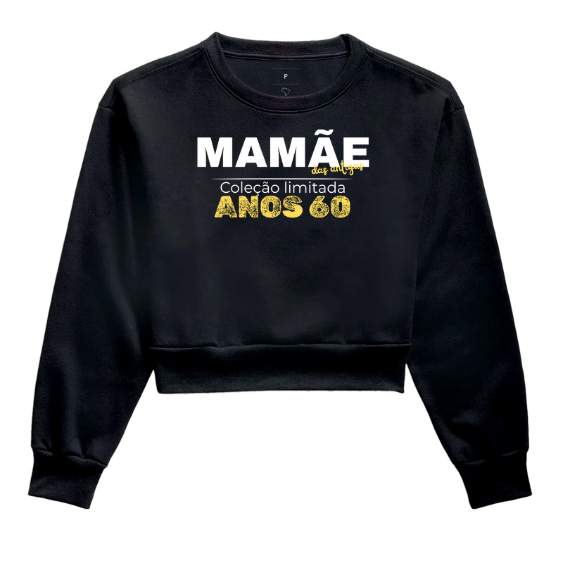 Mamãe das Antigas - Anos 60 - Moletom Cropped