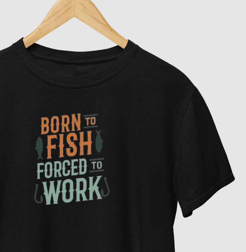 Born to fish forcedo to worck 5