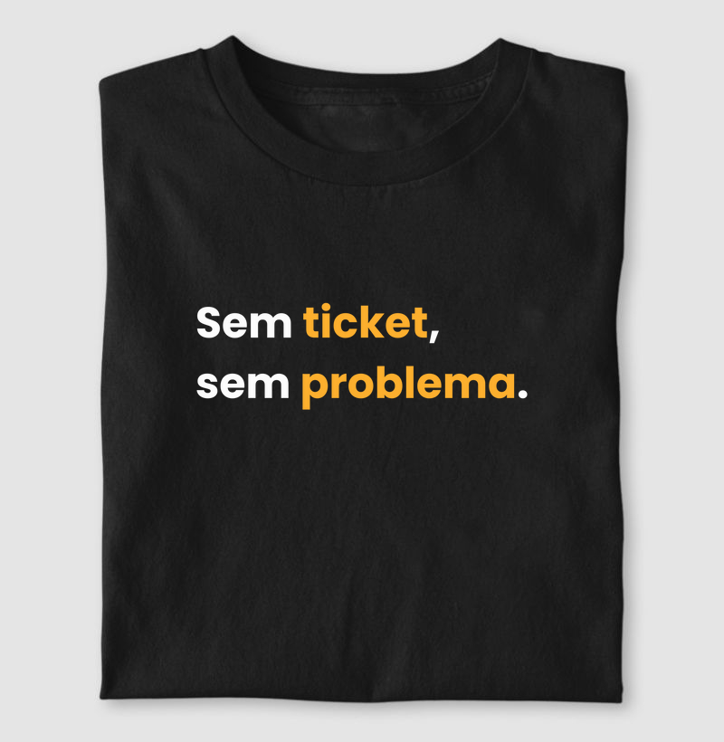 Sem ticket, sem problema.