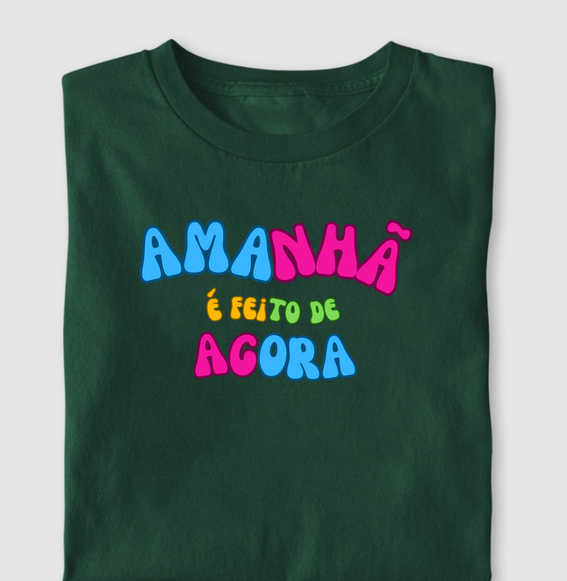 Amanhã é feito de agora