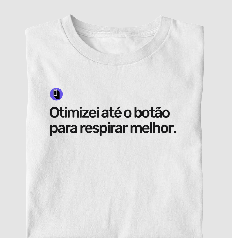 Otimizei até o botão para respirar melhor.