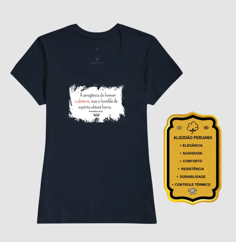 Camiseta Personalizada A arrogância do homem o abaterá, mas o humilde de espírito obterá honra