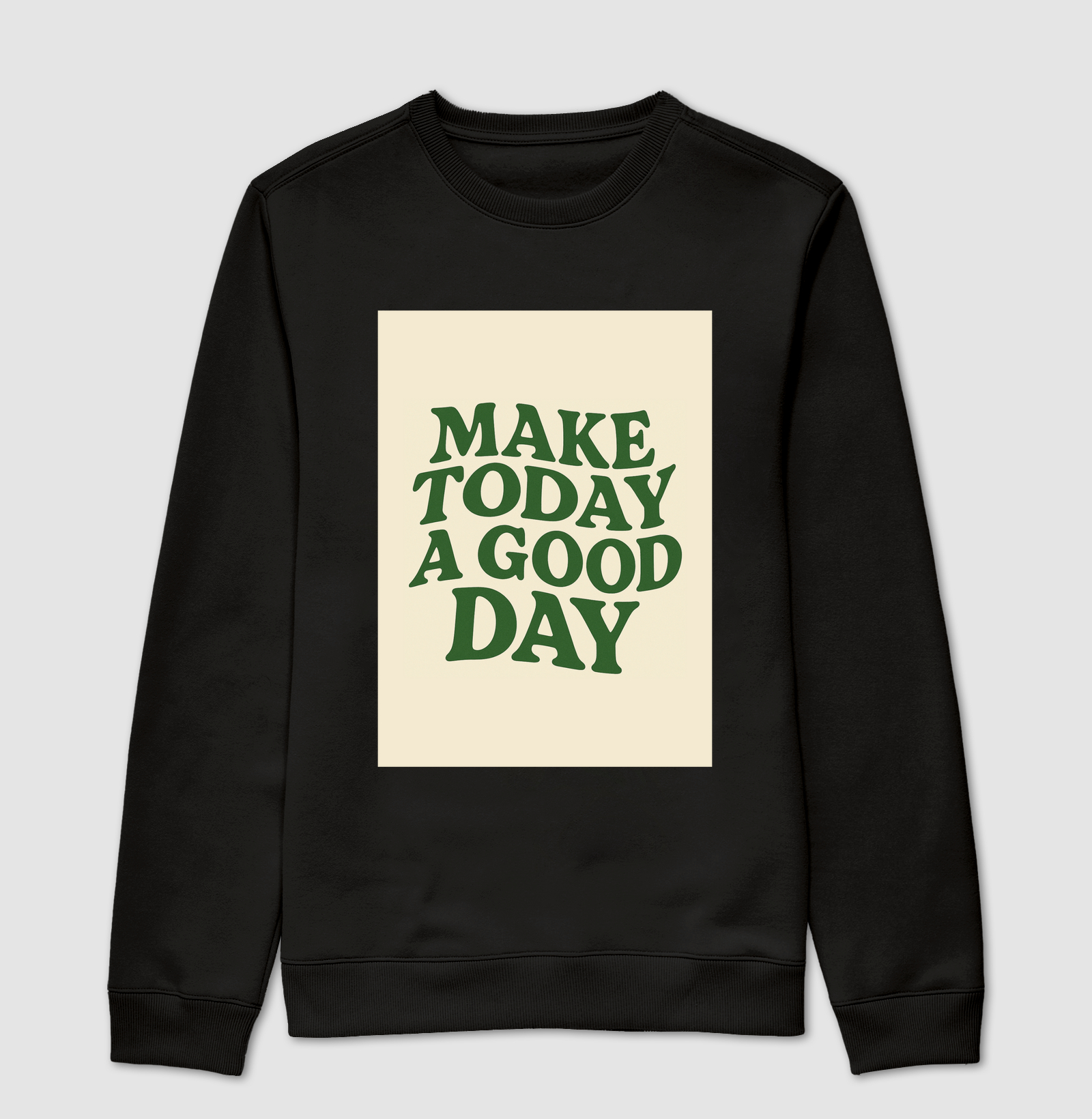 Suéter moletom - Make Today A Good Day