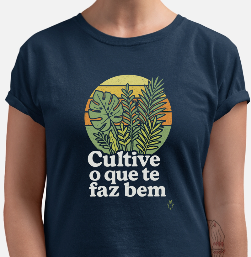 Camiseta Cultive o que te faz bem
