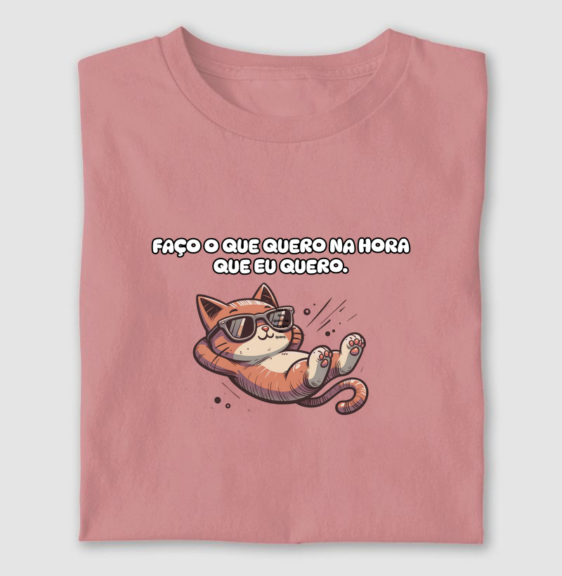 faço o que quero na hora que eu quero.