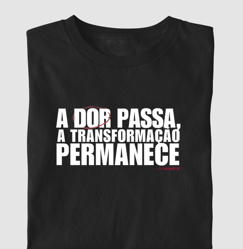Camiseta "A dor passa, a transformação permanece" - branco