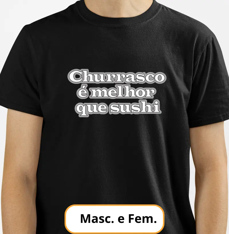 Camiseta - Churrasco é melhor que sushi