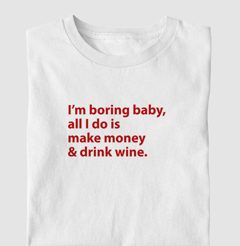 I'm boring baby