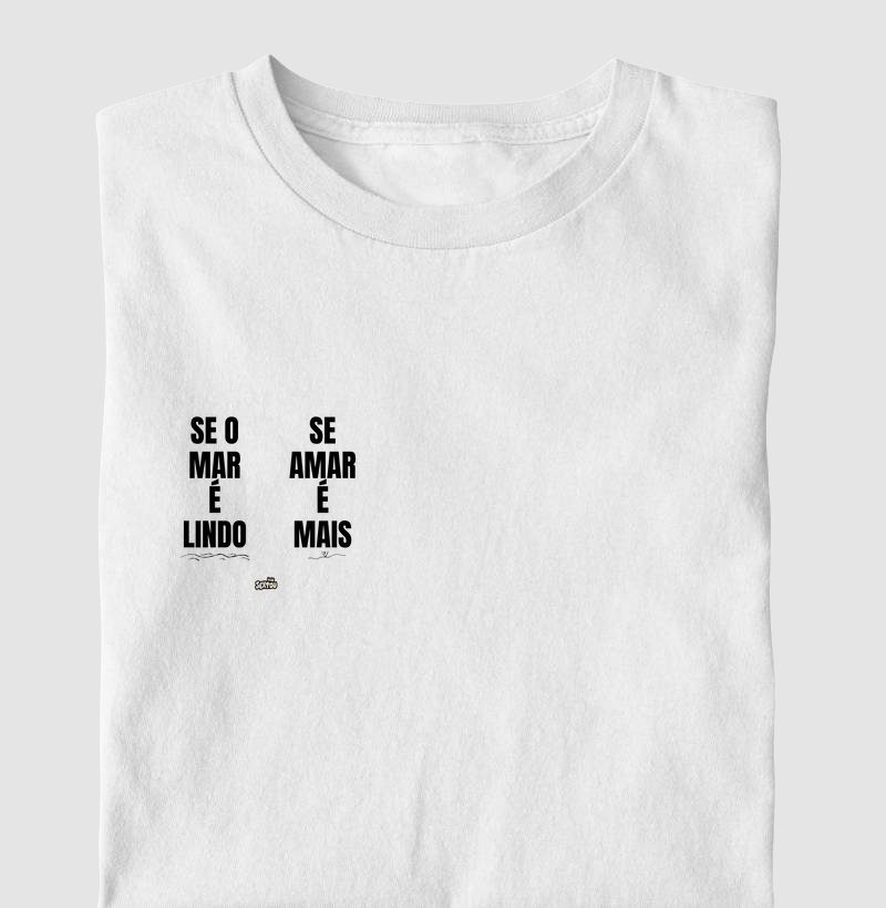 Se o Mar é Lindo, S e Amar é Mais.