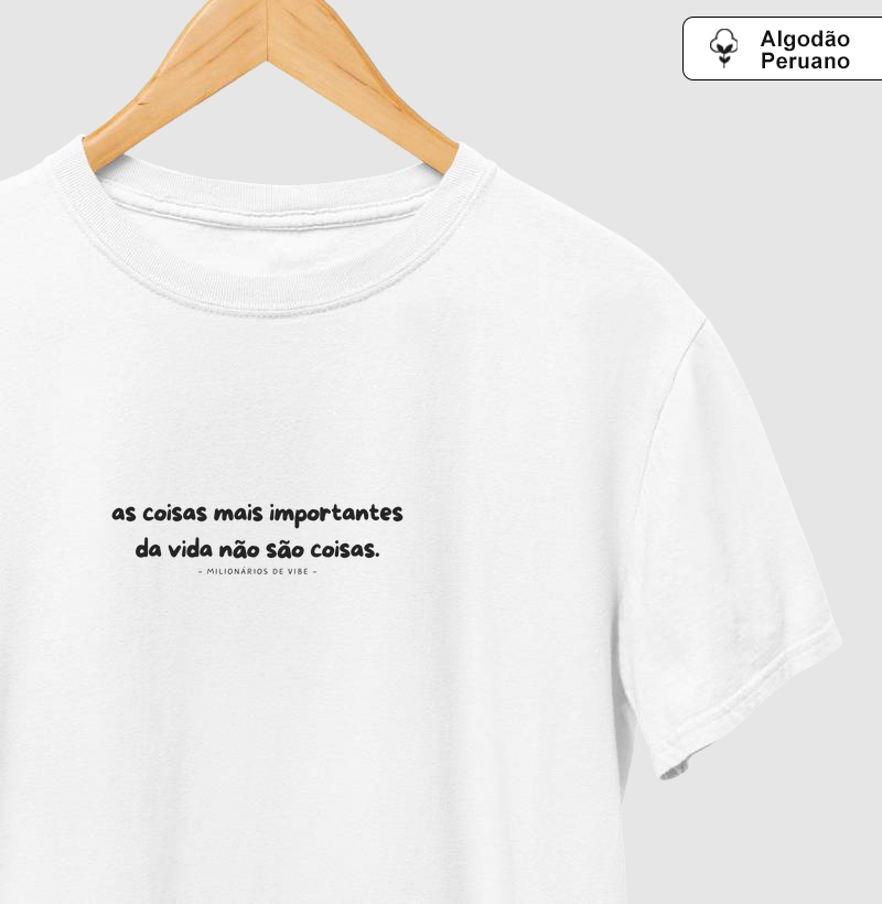 CAMISETA ALGODÃO PERUANO AS COISAS MAIS IMPORTANTES