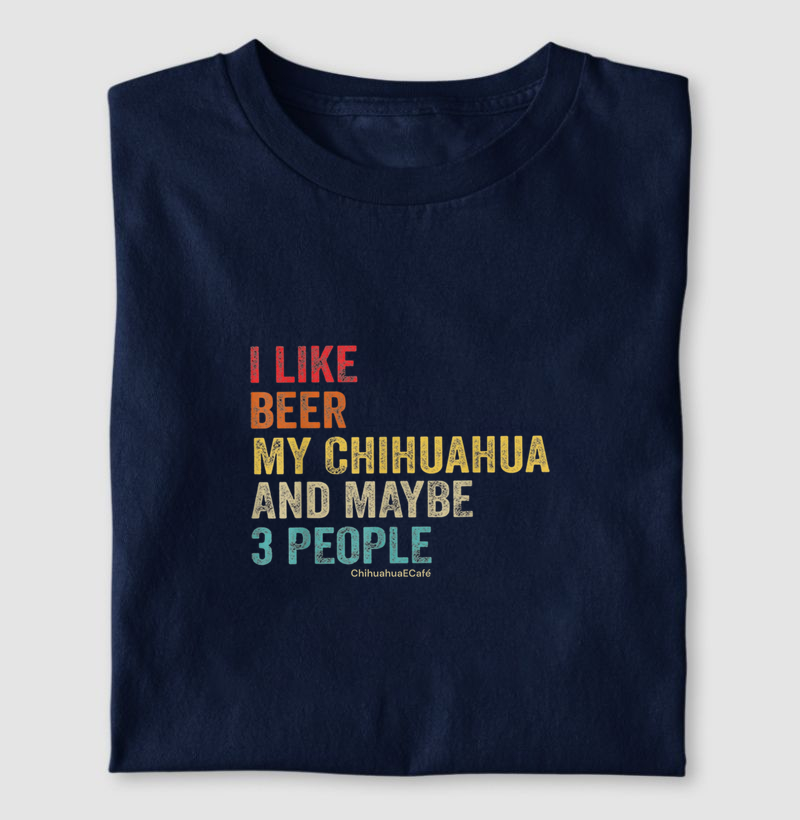 I like beer and my Chihuahua