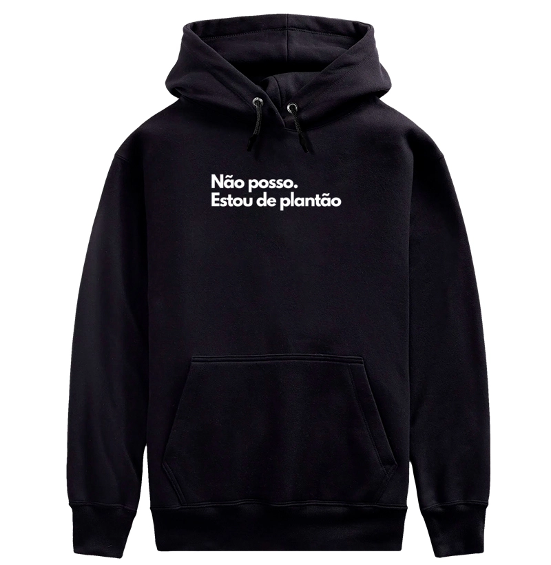 Moletom Não Posso Estou de Plantão