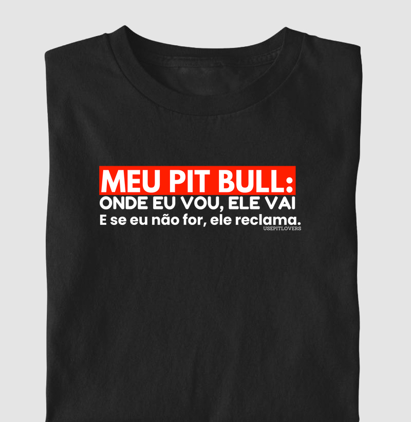 Meu Pit Bull: onde eu vou ele vai e se não for reclama