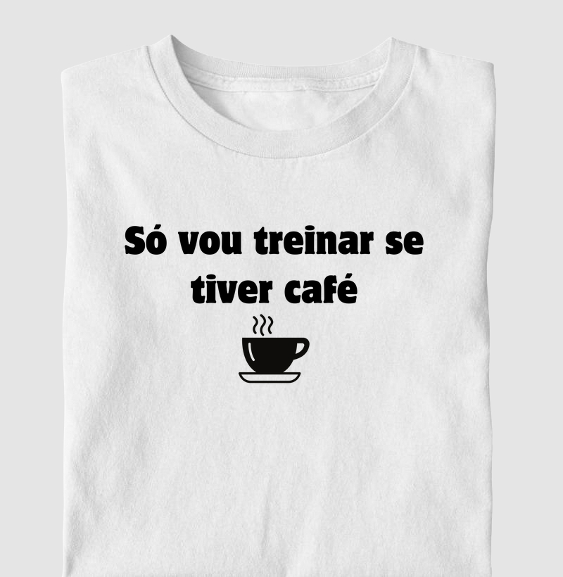 Só vou treinar se tiver café