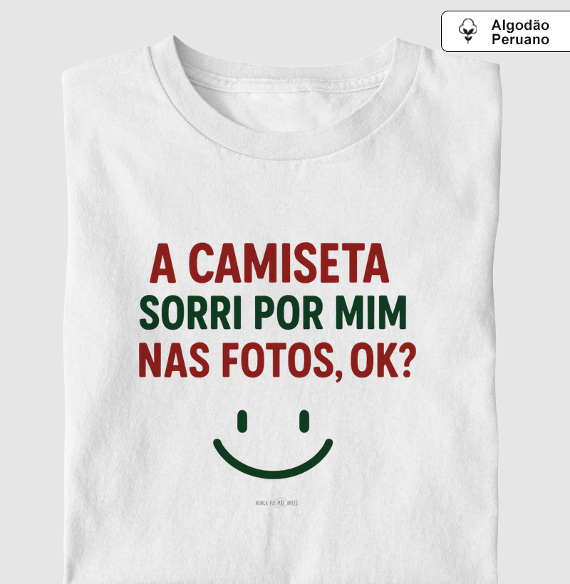 A Camiseta Sorri Por Mim Nas Fotos, Ok?