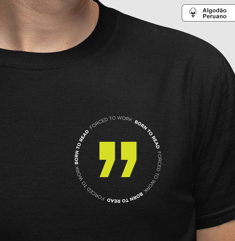 Camiseta Algodão Peruano - Born to Read Forced to Work