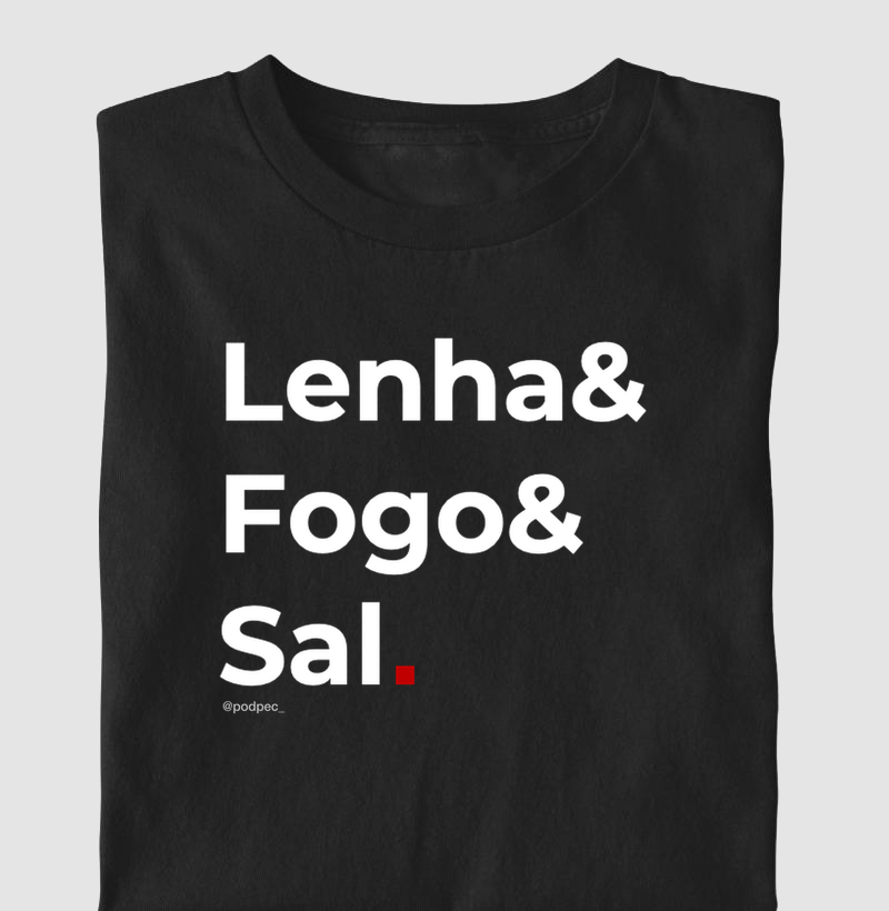 Lenha & Fogo & Sal.