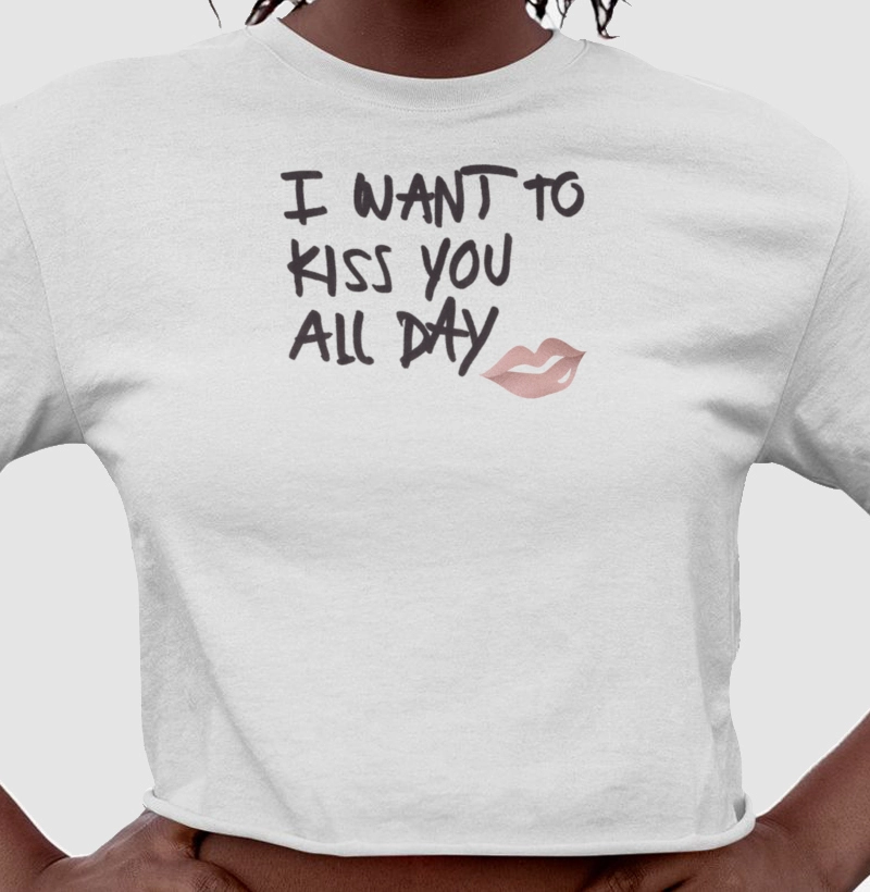 Kiss you all day
