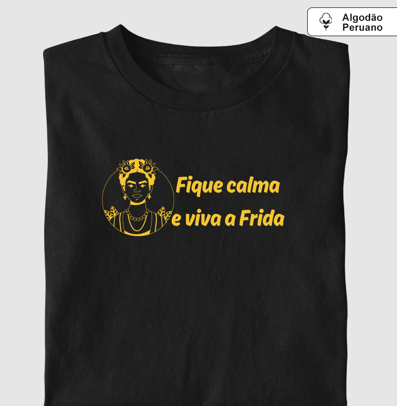 FIQUE CALMA E VIVA A FRIDA