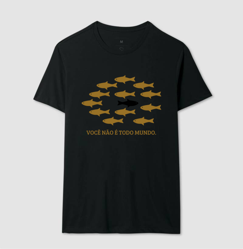 Camisa Você Não é Todo Mundo
