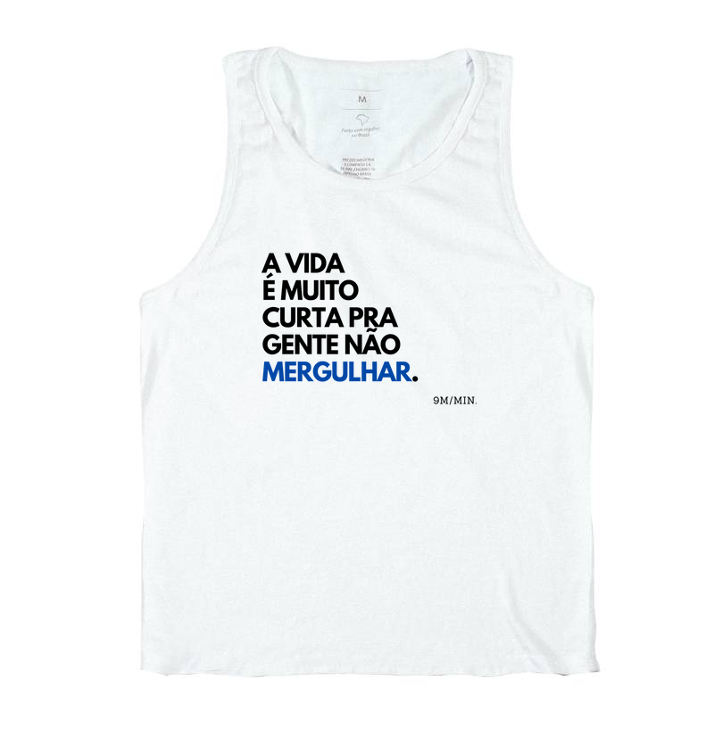A VIDA É MUITO CURTA PRA NÃO MERGULHAR.